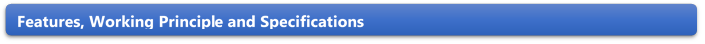 Features, Working Principle and Specifications 