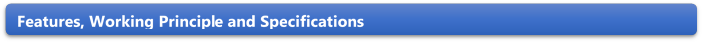 Features, Working Principle and Specifications 
