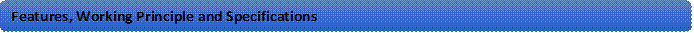 Features, Working Principle and Specifications 