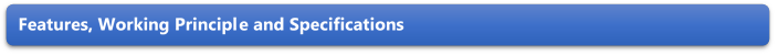 Features, Working Principle and Specifications 