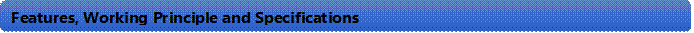 Features, Working Principle and Specifications 