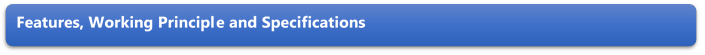 Features, Working Principle and Specifications 