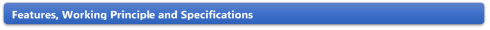 Features, Working Principle and Specifications 