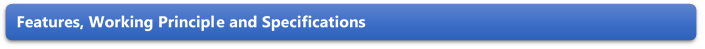 Features, Working Principle and Specifications 
