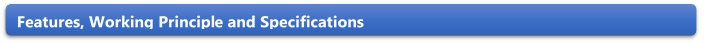 Features, Working Principle and Specifications 