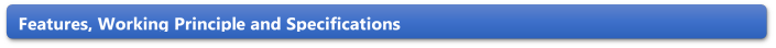 Features, Working Principle and Specifications 