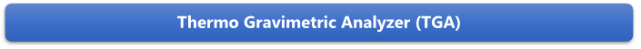 Thermo Gravimetric Analyzer (TGA)

