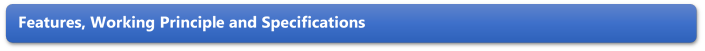Features, Working Principle and Specifications 