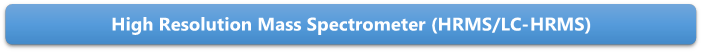 High Resolution Mass Spectrometer (HRMS/LC-HRMS)

