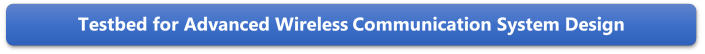 Testbed for Advanced Wireless Communication System Design
Communication System Design
Communication System Design
Communication System Design