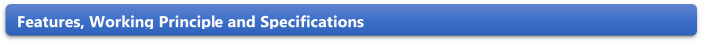 Features, Working Principle and Specifications 