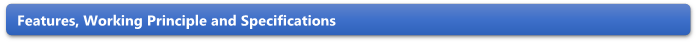 Features, Working Principle and Specifications