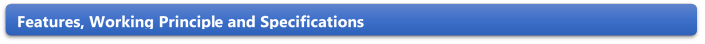 Features, Working Principle and Specifications 