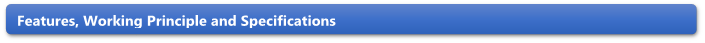 Features, Working Principle and Specifications 