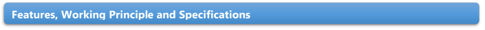Features, Working Principle and Specifications 