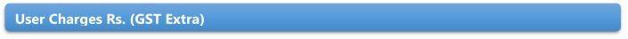 User Charges Rs. (GST Extra)



