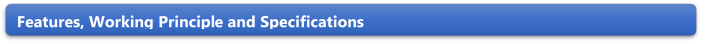Features, Working Principle and Specifications 