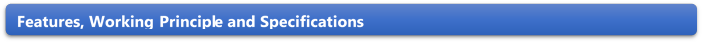 Features, Working Principle and Specifications