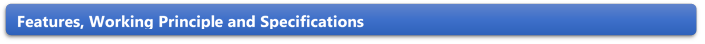Features, Working Principle and Specifications 