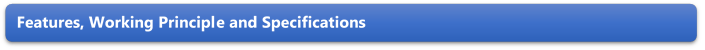 Features, Working Principle and Specifications 