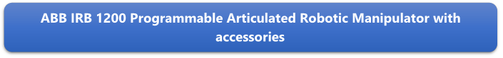 ABB IRB 1200 Programmable Articulated Robotic Manipulator with accessories
(WCU300)