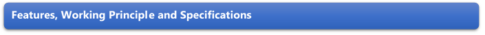 Features, Working Principle and Specifications 