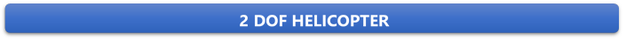  2 DOF HELICOPTER