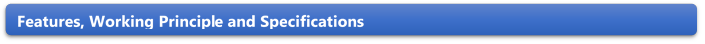 Features, Working Principle and Specifications 