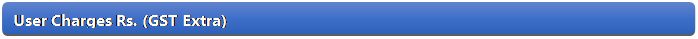 Rectangle: Rounded Corners: User Charges Rs. (GST Extra)