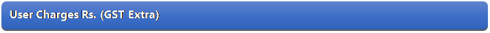 Rectangle: Rounded Corners: User Charges Rs. (GST Extra)