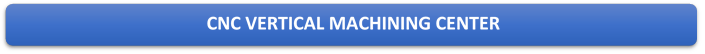  CNC VERTICAL MACHINING CENTER

