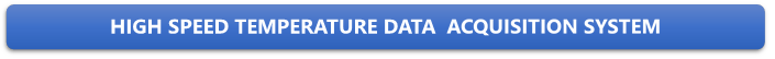 HIGH SPEED TEMPERATURE DATA  ACQUISITION SYSTEM 

