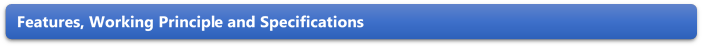 Features, Working Principle and Specifications 