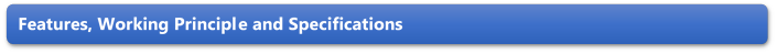 Features, Working Principle and Specifications 