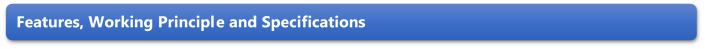 Features, Working Principle and Specifications 