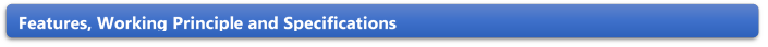 Features, Working Principle and Specifications 