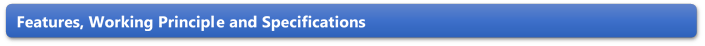 Features, Working Principle and Specifications 